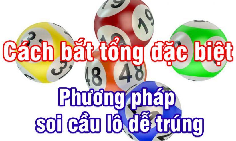 Cách bắt tổng đặc biệt chính xác nhất 2025