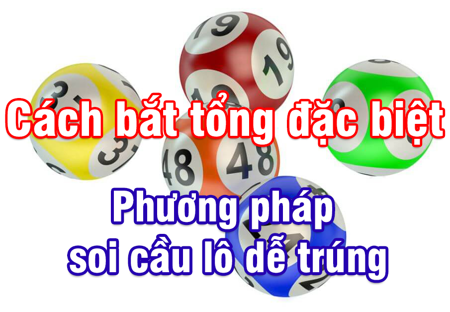 Cách bắt tổng đặc biệt chính xác nhất 2025 Cách bắt tổng đặc biệt chính xác nhất 2025